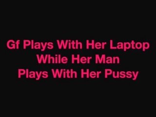 Gf Plays a movie Game While Her Man Plays With Her Pussy